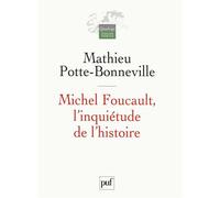 Michel Foucault, l'inquiétude de l'histoire L'inquiétude de l'histoire - Mathieu Potte-Bonneville - Puf - broché - Essai