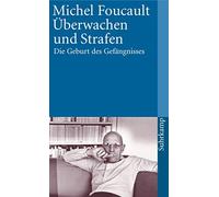 Michel Foucault Überwachen und Strafen: Die Geburt des Gefängnisses (suh (Poche)