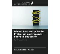 Michel Foucault y Paulo Freire: un contrapunto sobre la educación: Sujeción y autonomía