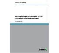 Michel Foucaults 'Die Geburt der Klinik' - Archäologie oder Strukturalismus? Köbel, Christian David (Auteur)