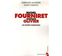 Michel Fourniret et Monique Olivier: Un couple diabolique