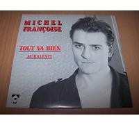 Michel Françoise - Tout Va Bien / Au Ralenti - 45 tours - 7"