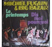 Michel Fugain & Le Big Bazar - Le Printemps / Dis-Moi Pourquoi [Vinyl Single 7'']