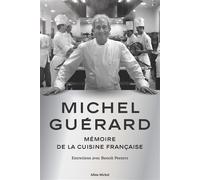 Michel Guérard Mémoire de la cuisine française - Entretiens avec Benoît Peeters - Michel Guérard - Albin Michel - broché - Essai