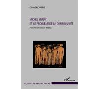 Michel Henry et le problème de la communauté Pour une communauté d'habitus - Olivier Ducharme - L'harmattan - broché - Essai