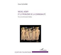 Michel Henry et le problème de la communauté Pour une communauté d'habitus - Olivier Ducharme - L'harmattan - broché - Essai