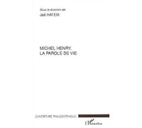 Michel Henry, la parole de vie La parole de vie - Jad Hatem - L'harmattan - broché - Etude