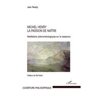 Michel Henry La passion de naître - Méditations phénoménologiques sur la naissance - Jean Reaidy - L'harmattan - broché - Essai
