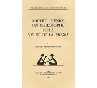 Michel Henry, un philosophe de la vie et de la praxis