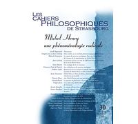 Michel Henry, une phénoménologie radicale (Cahiers Philosophiques de Strasbourg, n. 30)