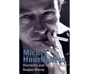 Michel Houellebecq: Humanity and Its Aftermath
