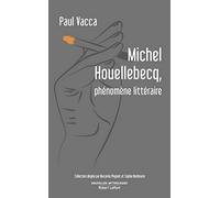 Michel Houellebecq, phénomène littéraire