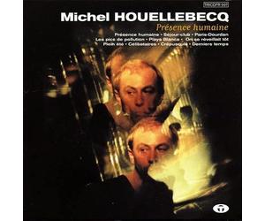 Michel Houellebecq - Présence Humaine