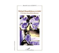 Murielle-Lucie Clément – Michel Houellebecq revisité – L'écriture houellebecquienne – Broché