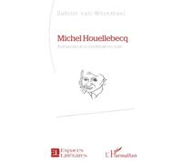 Michel Houellebecq: Romancier de la modernité en crise