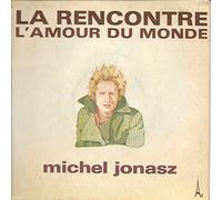 MICHEL JONASZ - LA RENCONTRE / L'AMOUR DU MONDE - 45 TOURS -