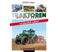 Michel Kaiser Traktoren bei der Arbeit verständlich erklärt (Poche)