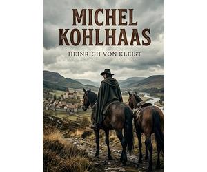 Michel Kohlhaas: Le récit implacable d'une quête de justice dans l'Allemagne du XVIe siècle, par Heinrich von Kleist