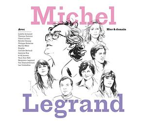 Michel Legrand : Hier & Demain