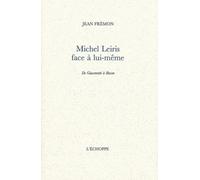 Michel Leiris Face À Lui-Même - De Giacometti À Bacon
