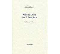Michel Leiris face à lui même de giacometti à bacon - Jean Frémon - L'echoppe Eds De - broché - Livre