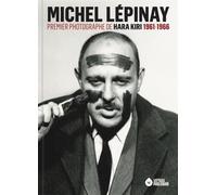 Michel lépinay - premier photographe de hara-kiri 1961-1966 Premier photographe de Hara Kiri 1961-1966 - Collectif - Serious Publishing - broché - Beau livre