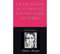 MICHEL MAGNE DE LA MUSIQUE D'AVANT-GARDE AU CÍNÉMA
