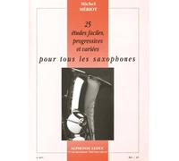 Michel meriot : 25 etudes faciles, progressives et variees pour tous les saxophones