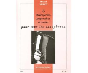 Michel meriot : 25 etudes faciles, progressives et variees pour tous les saxophones