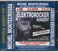 Michel Montecrossa And His Band The Chosen Few - Elektrorocker Konzert 6.5.2006 (2-CD)