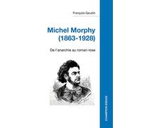 Michel Morphy (1863-1928): De l'anarchie au roman rose