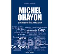 Michel Ohayon Itinéraire d'un bâtisseur fossoyeur… Go Sport, Camaïeu, Gap... - Bernard Broustet - Sud-Ouest - broché - Etude