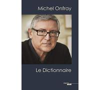 Michel Onfray, le dictionnaire