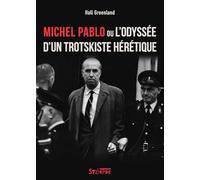 Michel Pablo ou l'odyssée d'un trotskiste hérétique