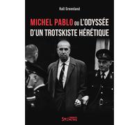 Michel Pablo ou l'odyssée d'un trotskiste hérétique - Hall Greenland - Syllepse Eds - broché - Essai