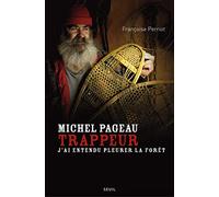 Michel Pageau, trappeur: J'ai entendu pleurer la forêt