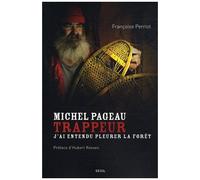 Michel Pageau, Trappeur - J'ai Entendu Pleurer La Forêt