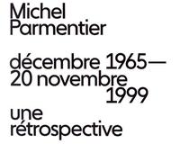 Michel Parmentier - Décembre 1965 - 20 Novembre 1999, Une Rétrospective
