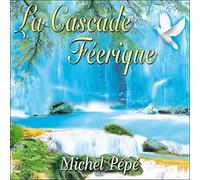 Michel Pépé La Cascade Féerique (CD)