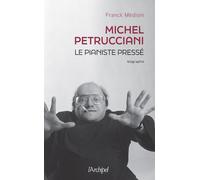 Michel Petrucciani, le pianiste pressé - Franck Médioni - Archipel Eds De L' - broché - Essai