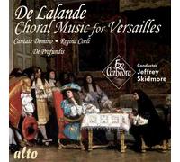 Delalande : Musique Chorale pour Versailles. Ex Cathedra, Skidmore.