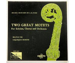 Michel Richard De Lalande: Two Great Motets for Soloists, Chorus and Orchestra: Beatus Vir / Usquequo Domine