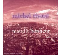 Michel Rivard - Maudit Bonheur