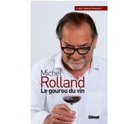 Michel Rolland Le gourou du vin Michel Rolland (Auteur), Isabelle Bunisset (Auteur)