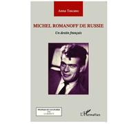 Anna Toscano – Michel Romanoff de Russie : Un destin français – Broché