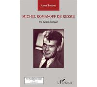 Anna Toscano – Michel Romanoff de Russie : Un destin français – Broché