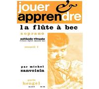 Sanvoisin Michel - Jouer Et Apprendre La Flute À Bec Soprano, Methode Vive Vol.1