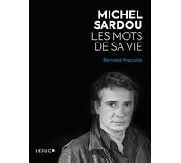 Michel Sardou, les mots de sa vie - Bernard Pascuito - Leduc S. - broché - Biographie