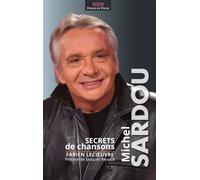 Michel SARDOU Secrets de chansons - Fabien Lecœuvre - Perles Editions - Poche - Essai