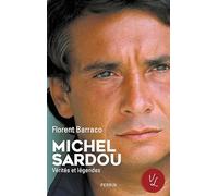Florent Barraco – Michel Sardou, Vérités et Légendes – Biographie – Perrin, Broché